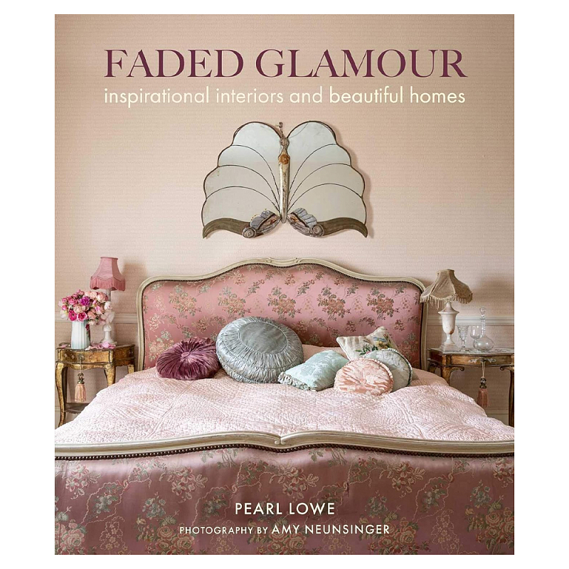Книга дизайн интерьера Faded Glamour: Inspirational interiors and beautiful homes  в Костроме | Loft Concept 