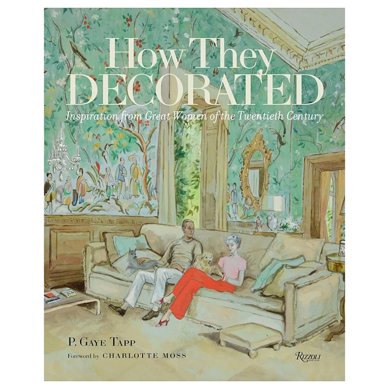 Книга How They Decorated: Inspiration from Great Women of the Twentieth Century Книга How They Decorated: Inspiration from Great Women of the Twentieth Century в Костроме | Loft Concept
