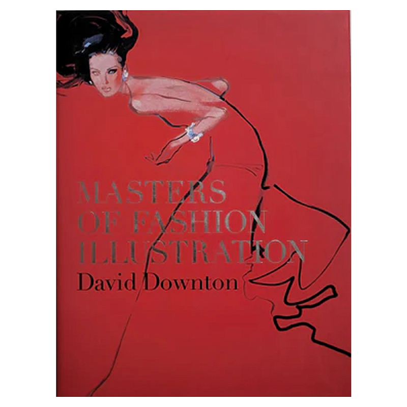 Редкое подарочное издание Masters of Fashion Illustration by David Downton  в Костроме | Loft Concept 